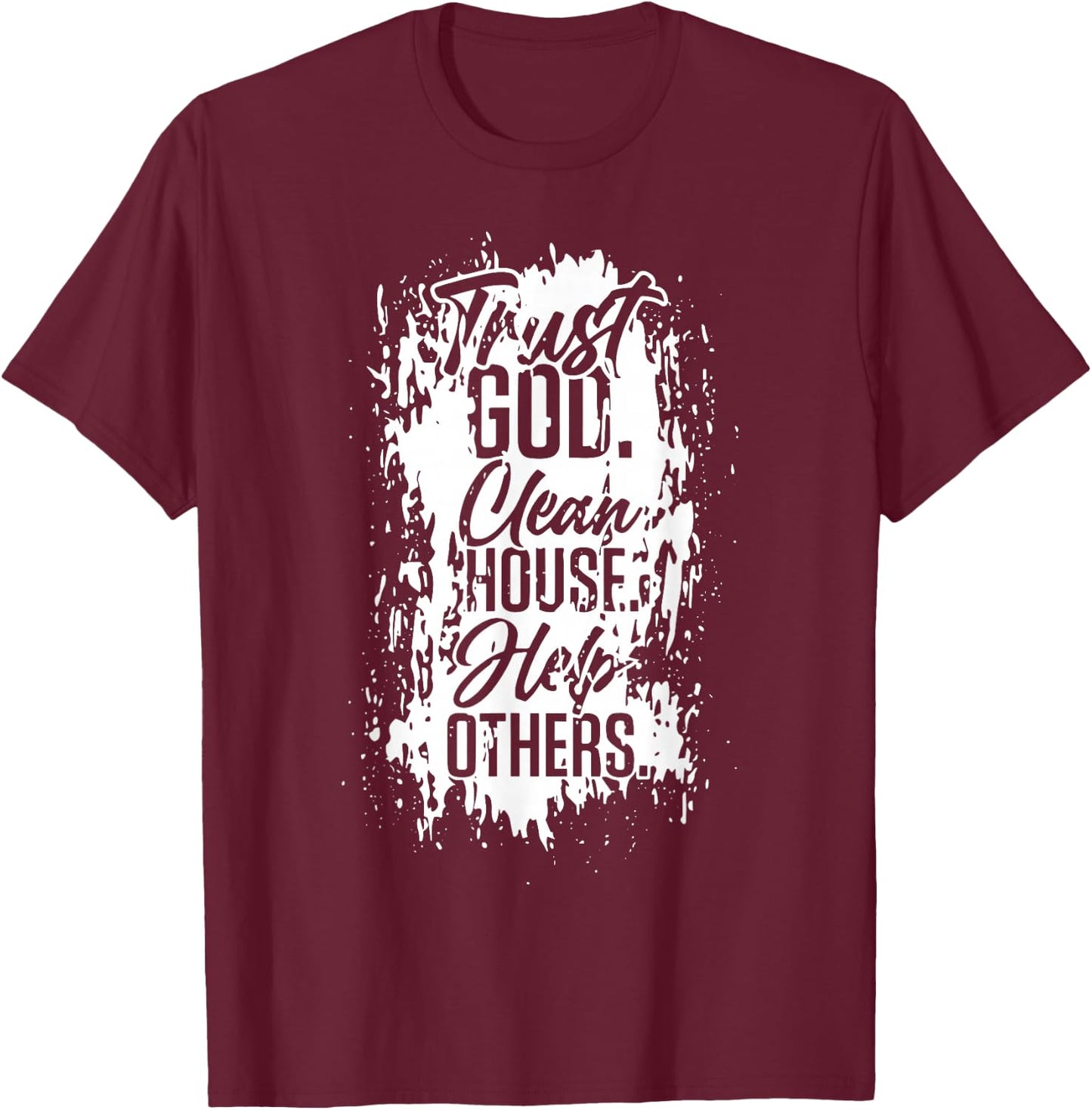 Vintage Trust God Clean House Help Others Alcoholic AA T-Shirt - T-Shirt | Maroon