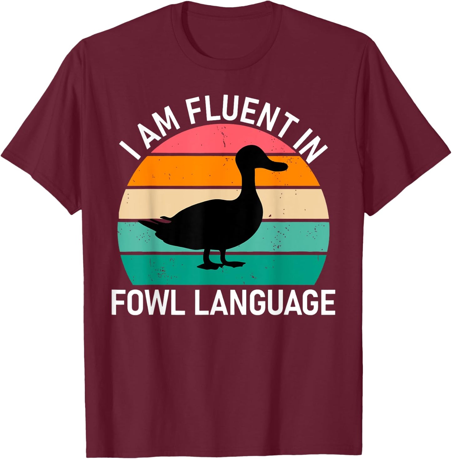Vintage Funny Duck I Am Fluent In Fowl Language Farm Animal T-Shirt - T-Shirt | Maroon