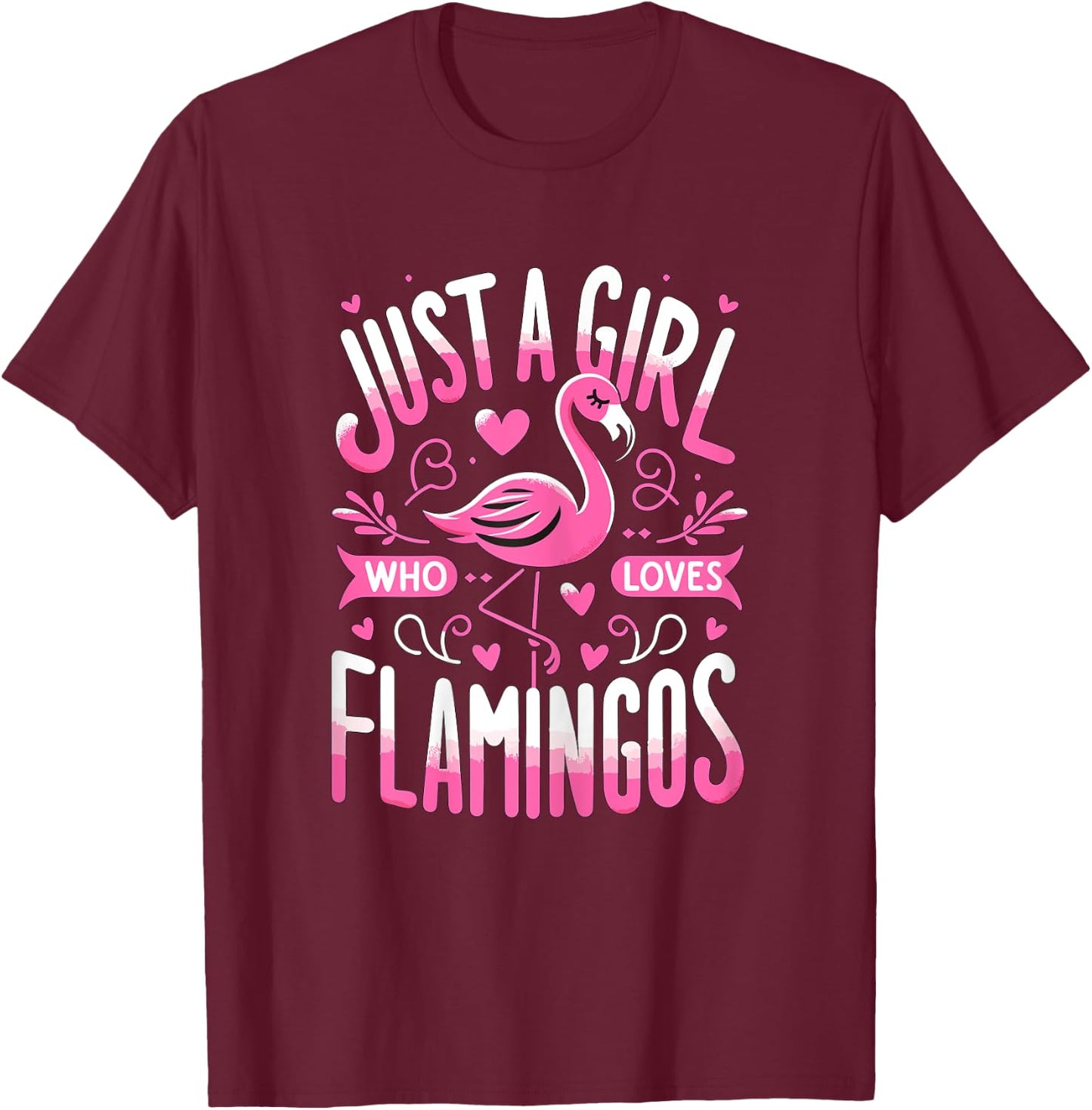 Just a Girl who loves Flamingos T-Shirt - T-Shirt | Maroon