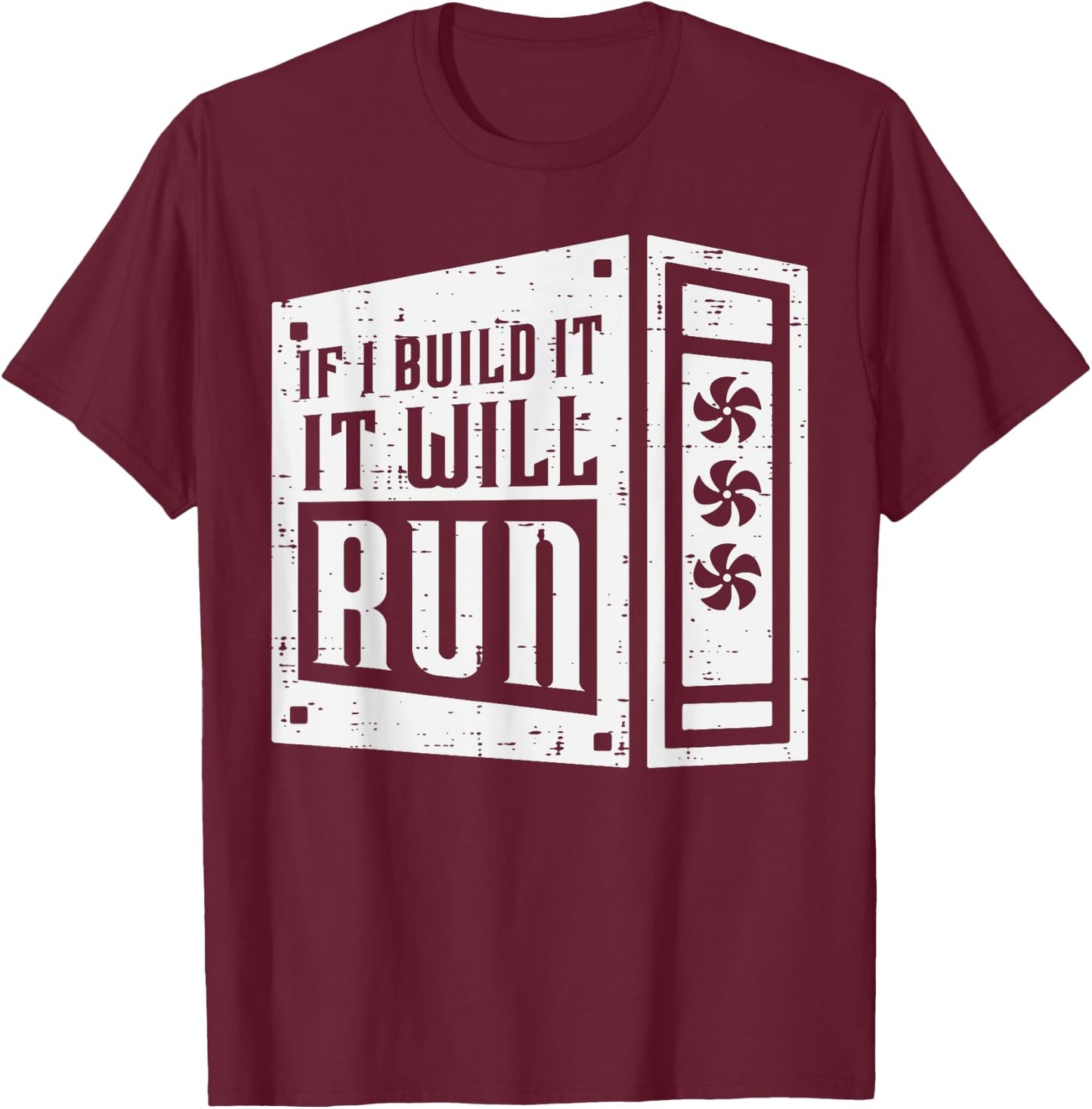 Computer If I Build It Will Run PC Builder Tech IT Men Women T-Shirt - T-Shirt | Maroon