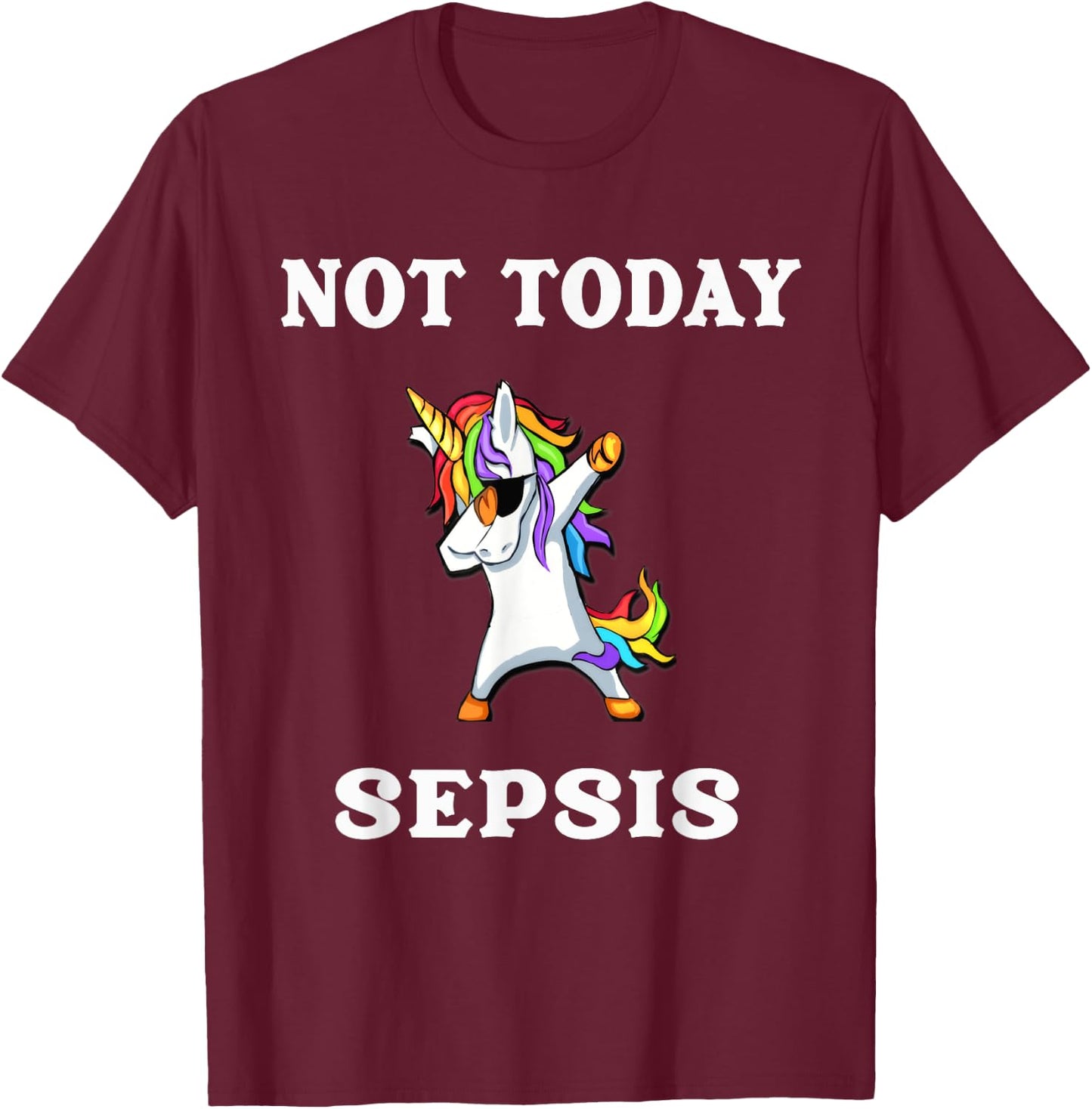 Not Today Sepsis Dabbing Unicorn Fighter Survivor T-Shirt - T-Shirt | Maroon