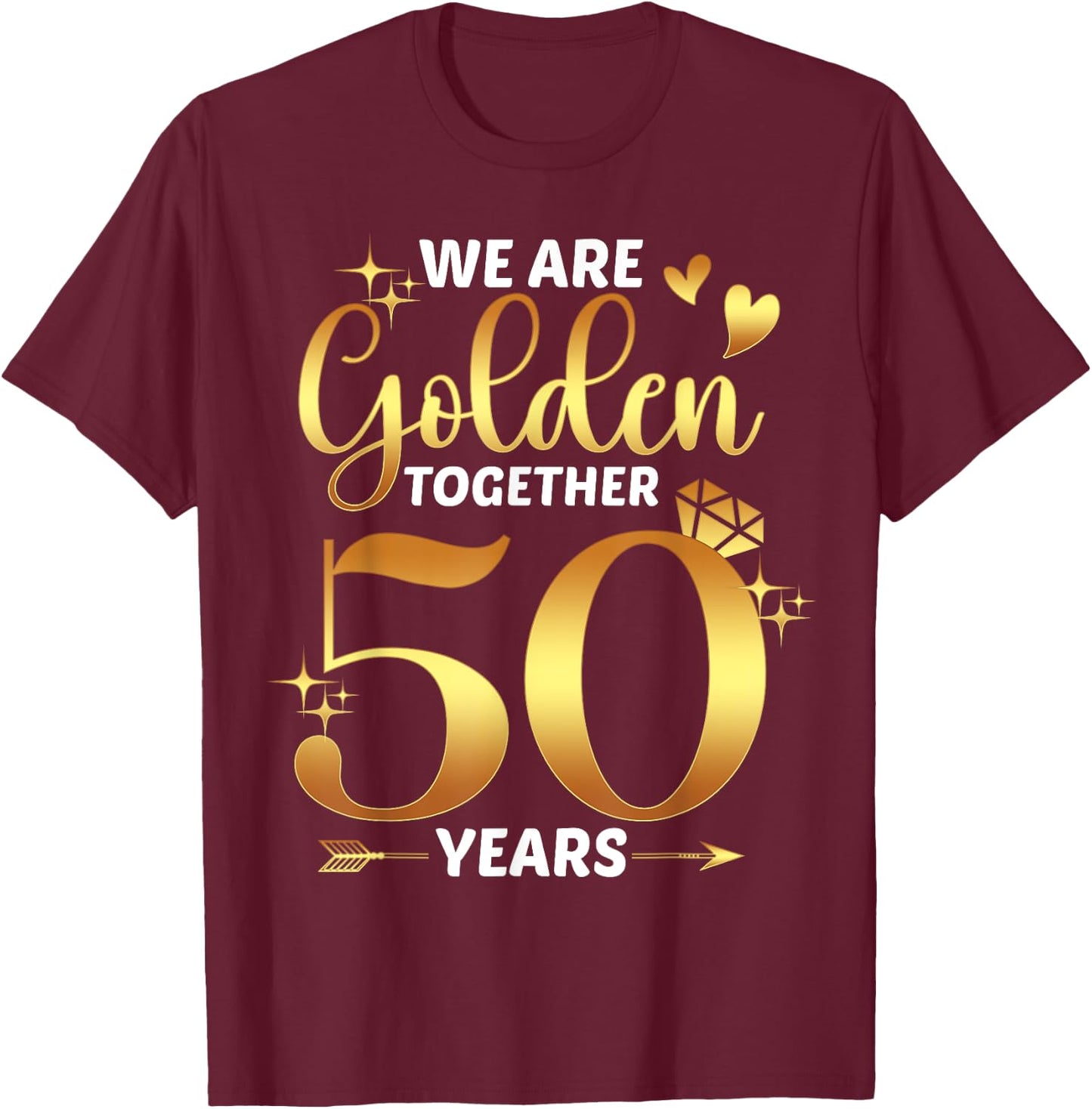 We Are Golden Together 50 Years 50th Wedding Anniversary T-Shirt - T-Shirt | Maroon