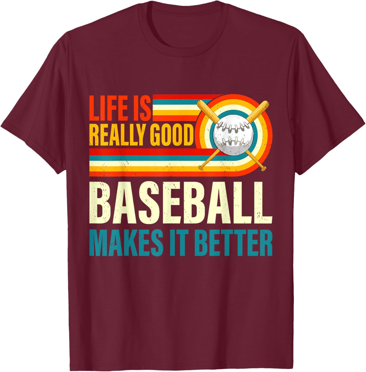 Life Is Really Good Baseball Makes it Better Baseball Player T-Shirt - T-Shirt | Maroon