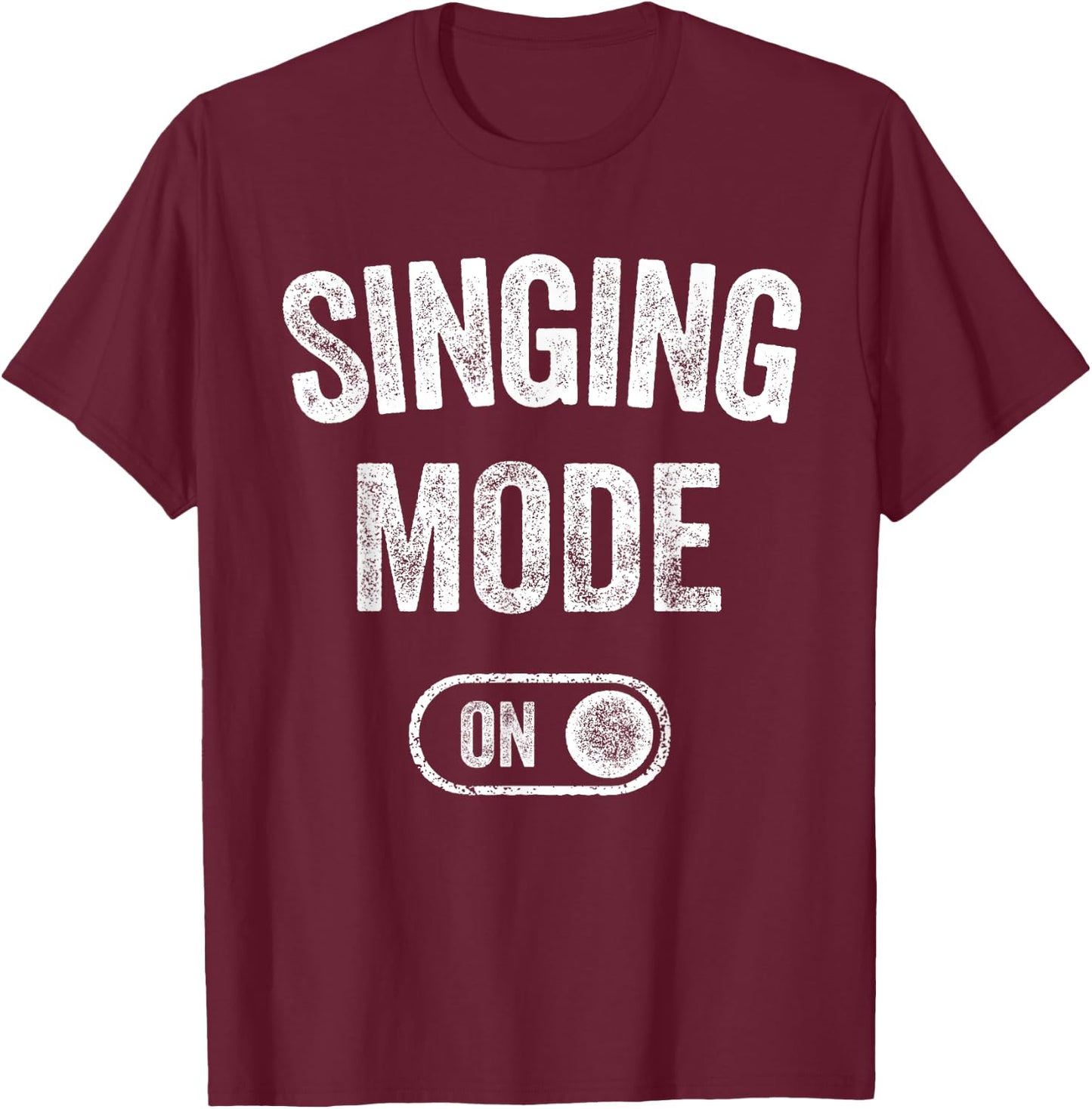 Singing Mode On Funny Singer Gift Karaoke Music Vocalist T-Shirt - T-Shirt | Maroon