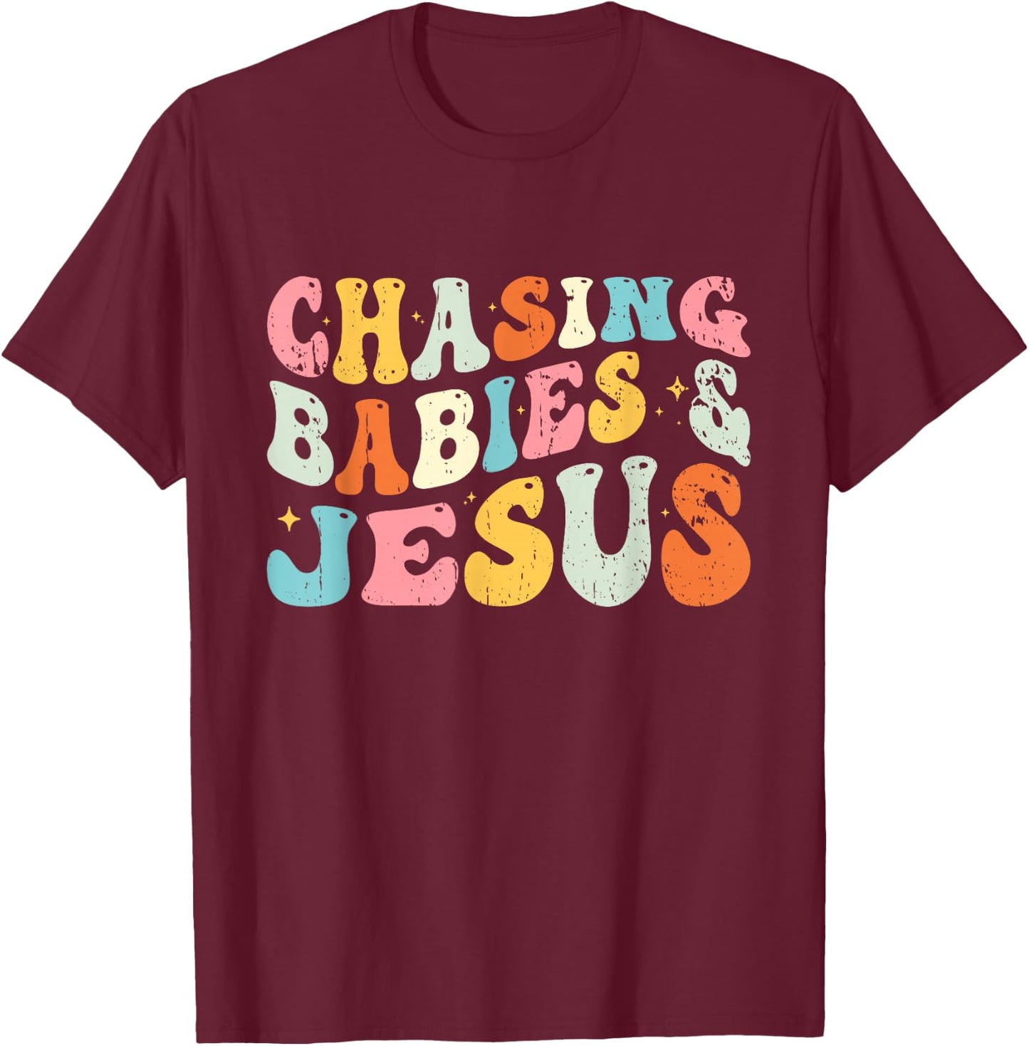 Chasing Babies And Jesus Religious Christian T-Shirt - T-Shirt | Maroon