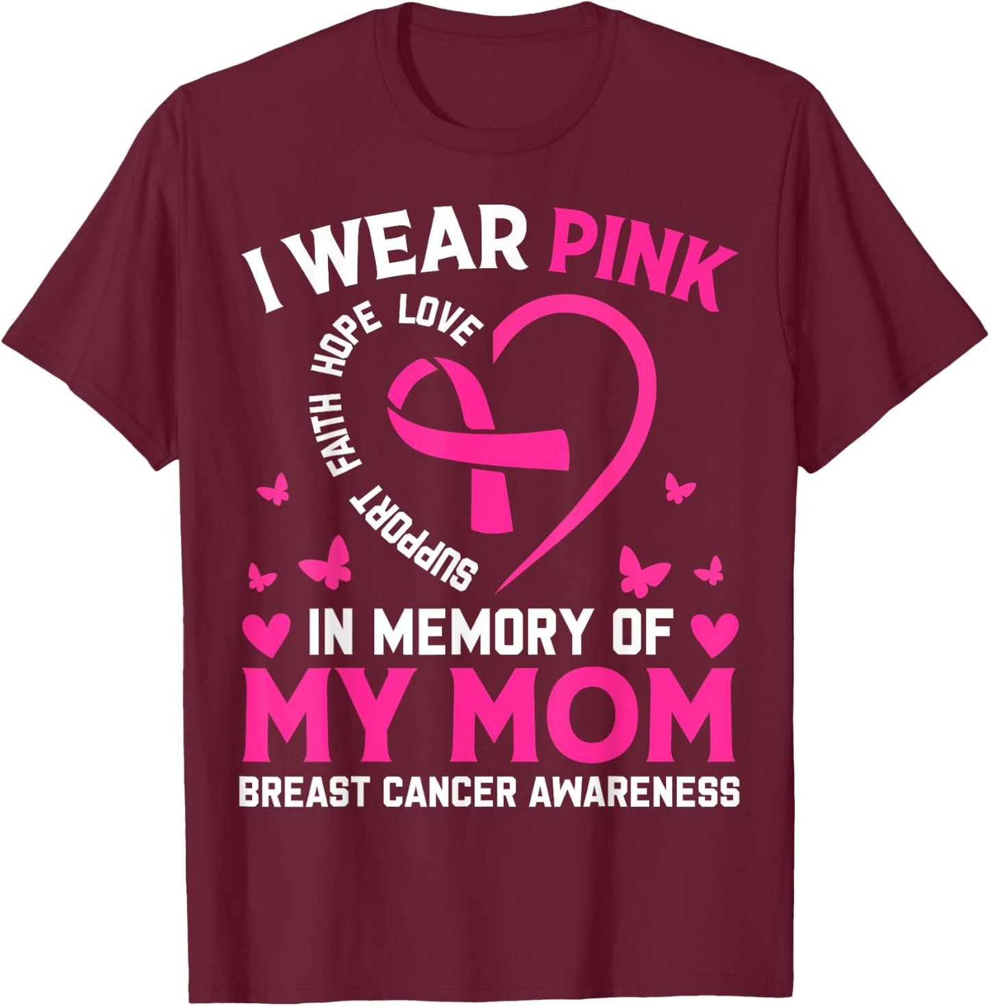 Breast Cancer Awareness Gift I Wear Pink In Memory Of My Mom T-Shirt - T-Shirt | Maroon