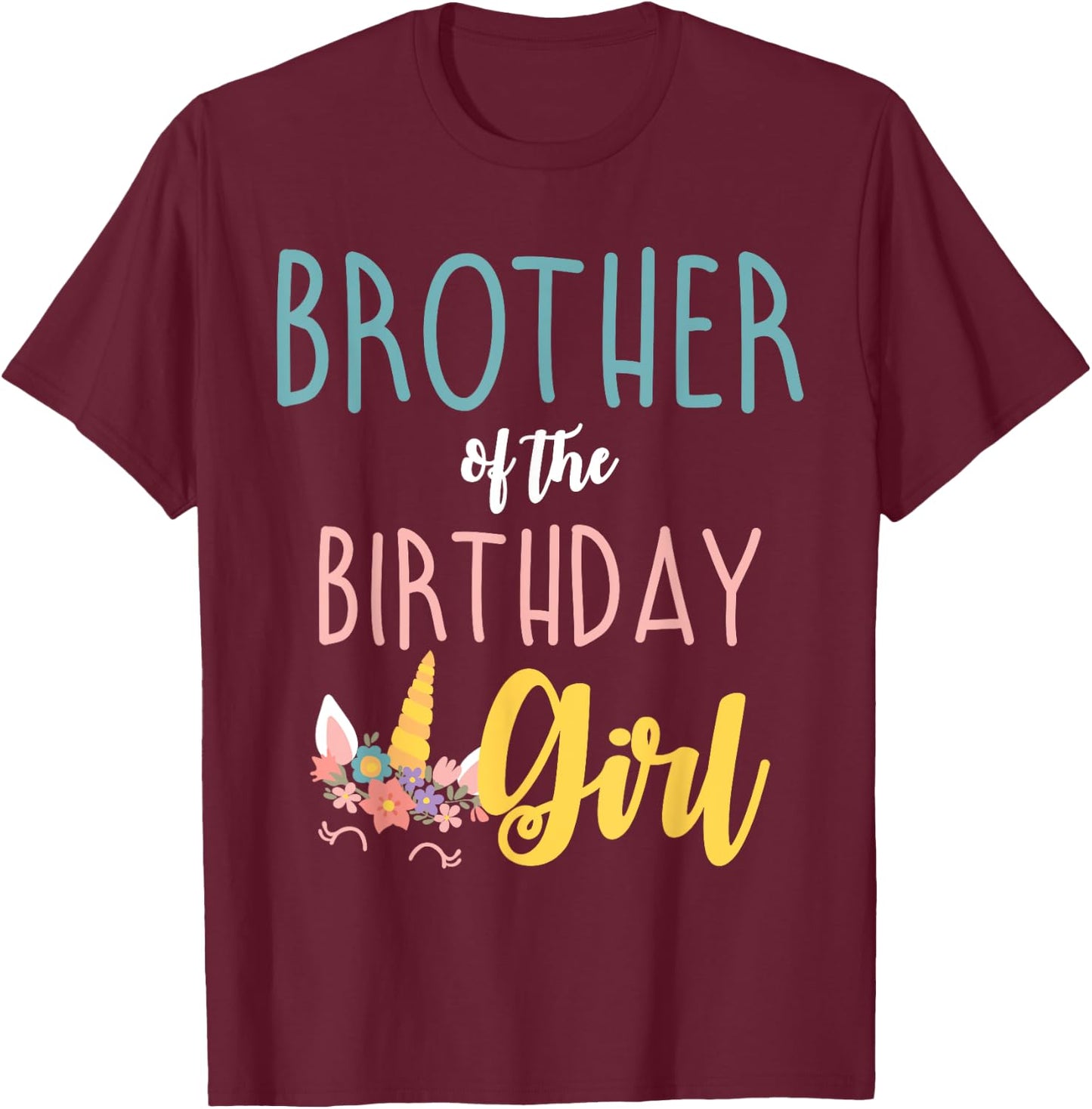 Brother Of The Birthday Girl Brother Gifts Unicorn Birthday T-Shirt - T-Shirt | Maroon