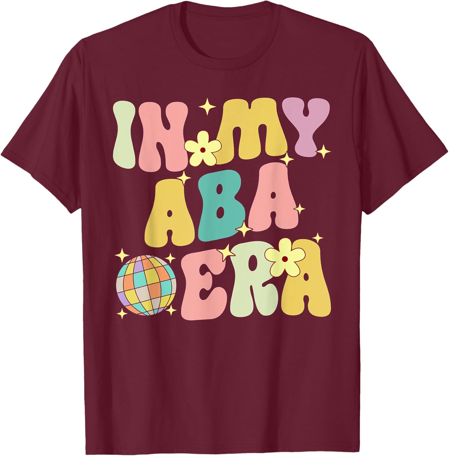 In My Aba Era Retro Applied Behavior Analyst ABA Therapist T-Shirt - T-Shirt | Maroon