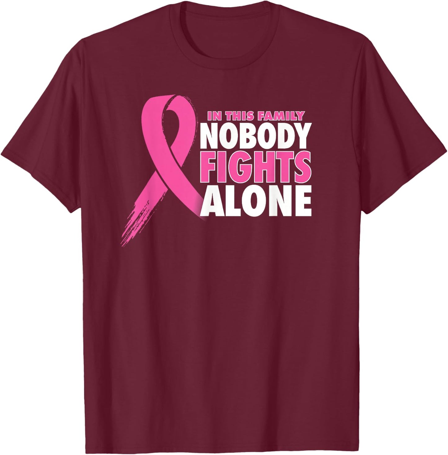 Nobody Fights Alone Breast Cancer Awareness Family Matching T-Shirt - T-Shirt | Maroon