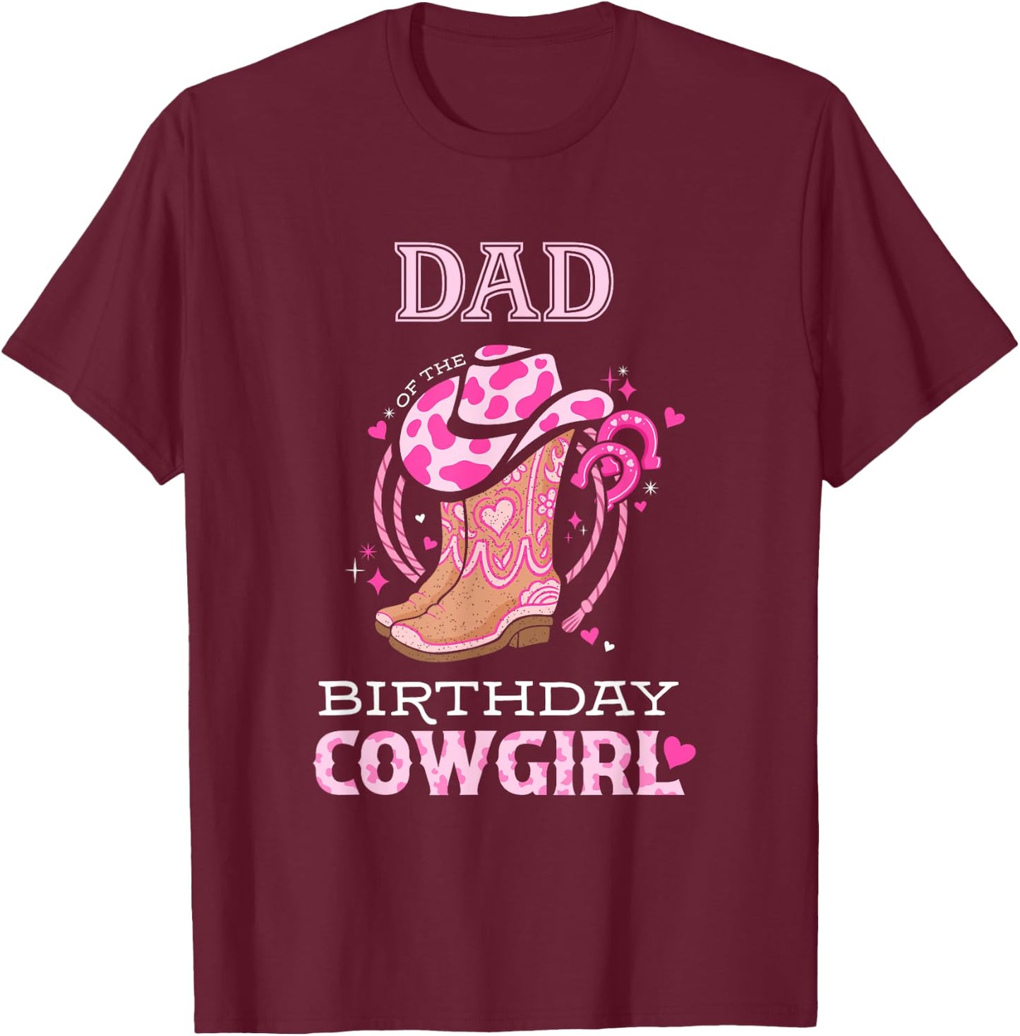 Dad of the Birthday Cowgirl Rodeo Cow Girl Kids Bday Party T-Shirt - T-Shirt | Maroon