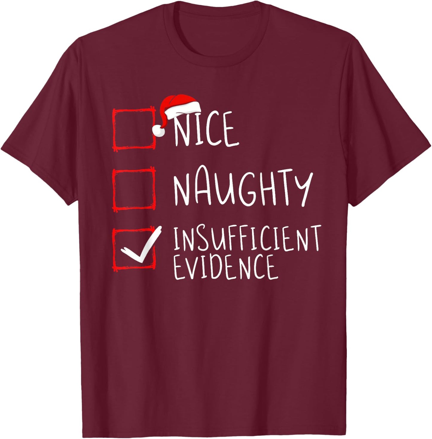 Nice Naughty Insufficient Evidence Christmas Santa Claus T-Shirt - T-Shirt | Maroon