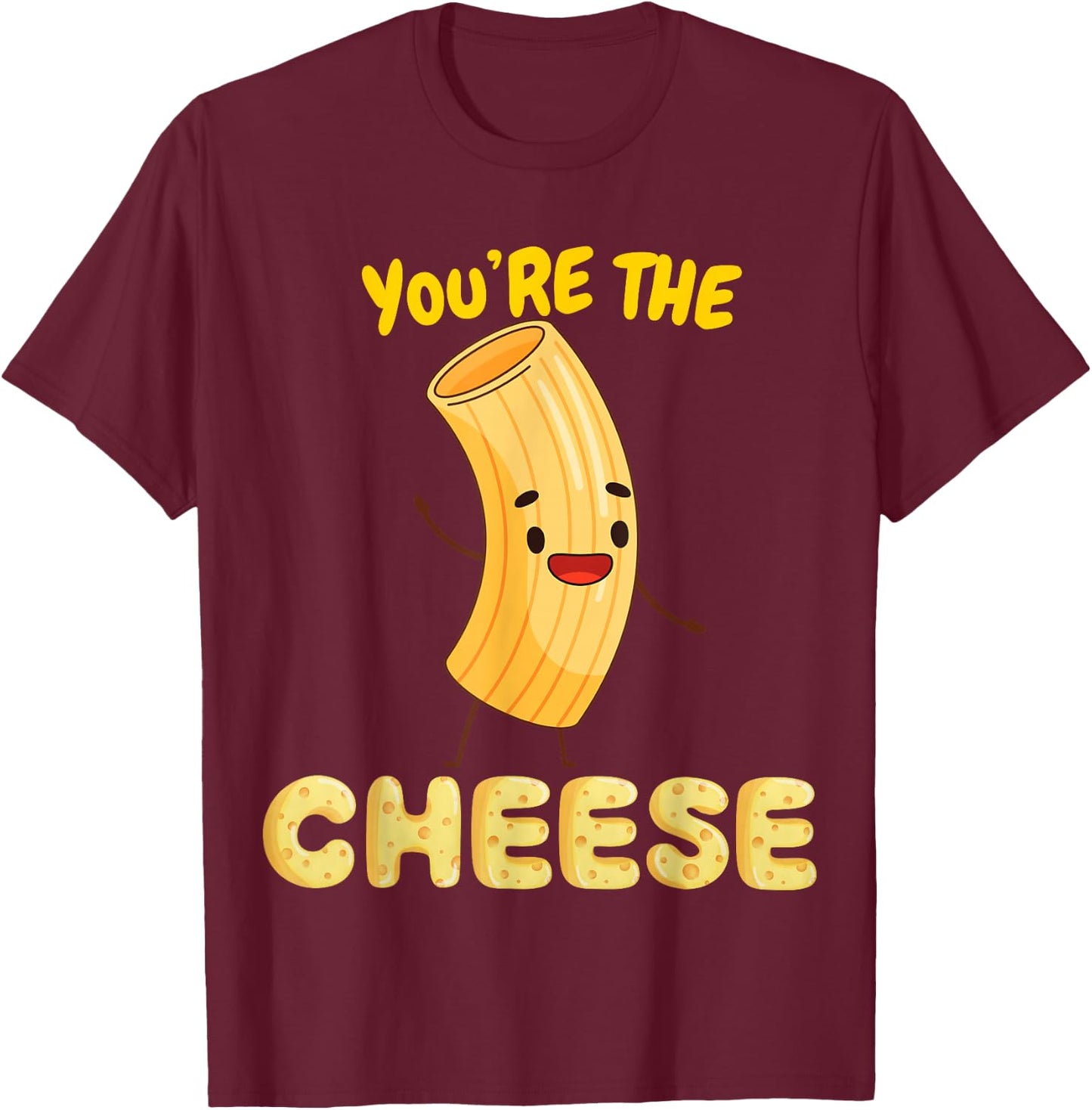 You're The Mac To My Cheese - Cheesy Food Lover Apparel T-Shirt - T-Shirt | Maroon