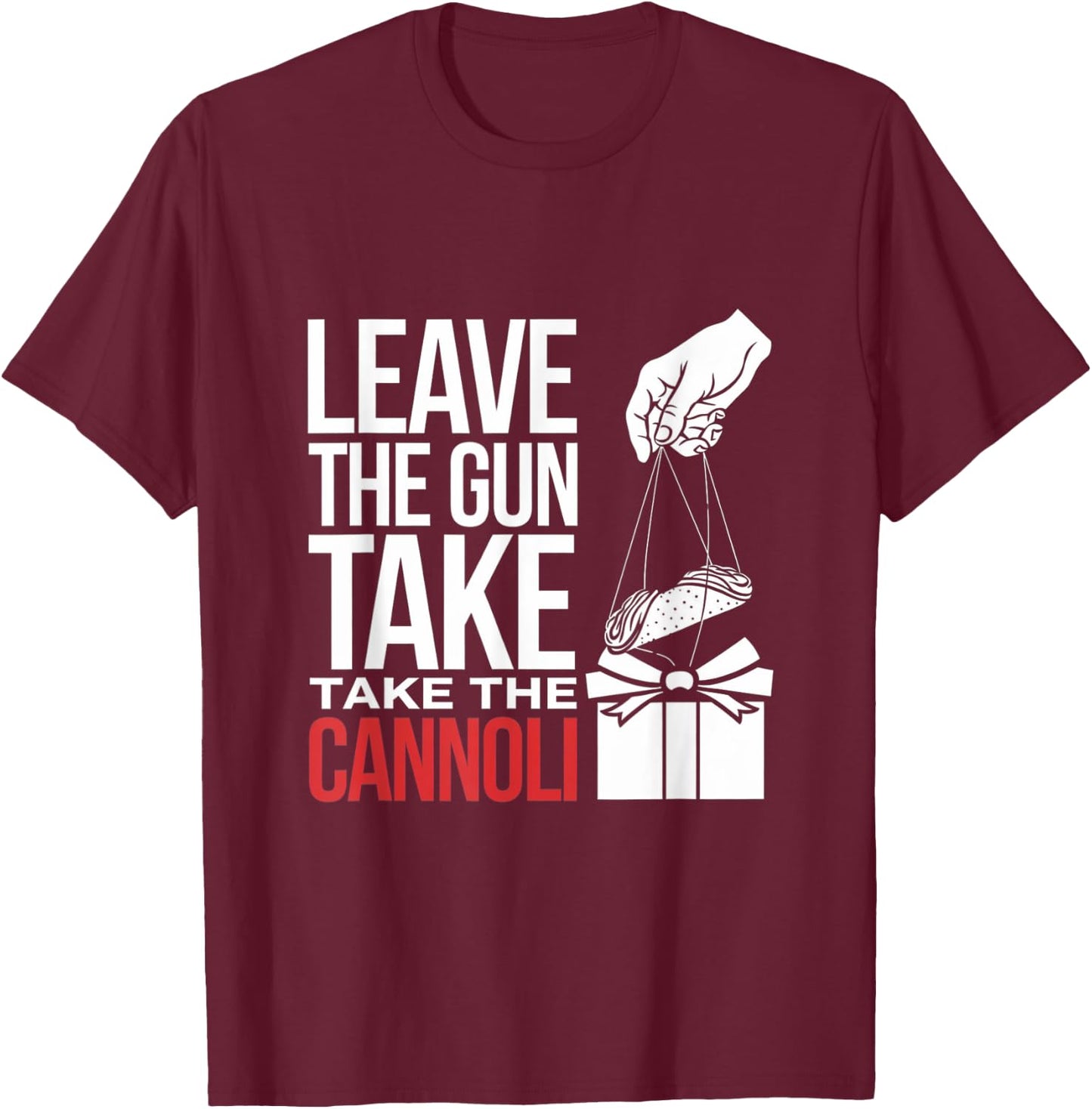 Funny Leave The Gun Take the Cannoli Men Women Italian Flag T-Shirt - T-Shirt | Maroon