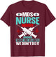 MDS Nurse Funny MDS Nursing MDS Nurses T-Shirt - T-Shirt | Maroon