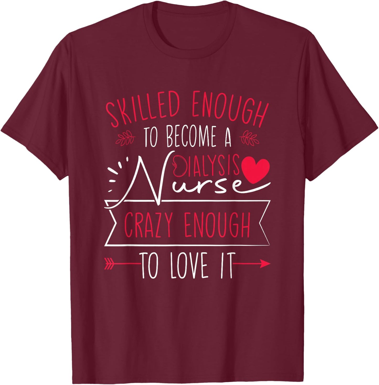 Dialysis Nursing Dialysis Tech Kidney Nephrology Nurse , Small, Black T-Shirt - T-Shirt | Maroon