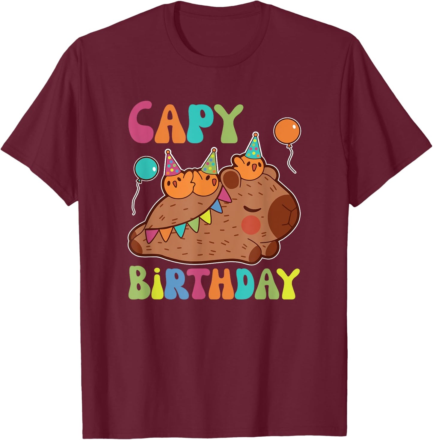 Capybara Capy Birthday Pun Happy Birthday T-Shirt - T-Shirt | Maroon