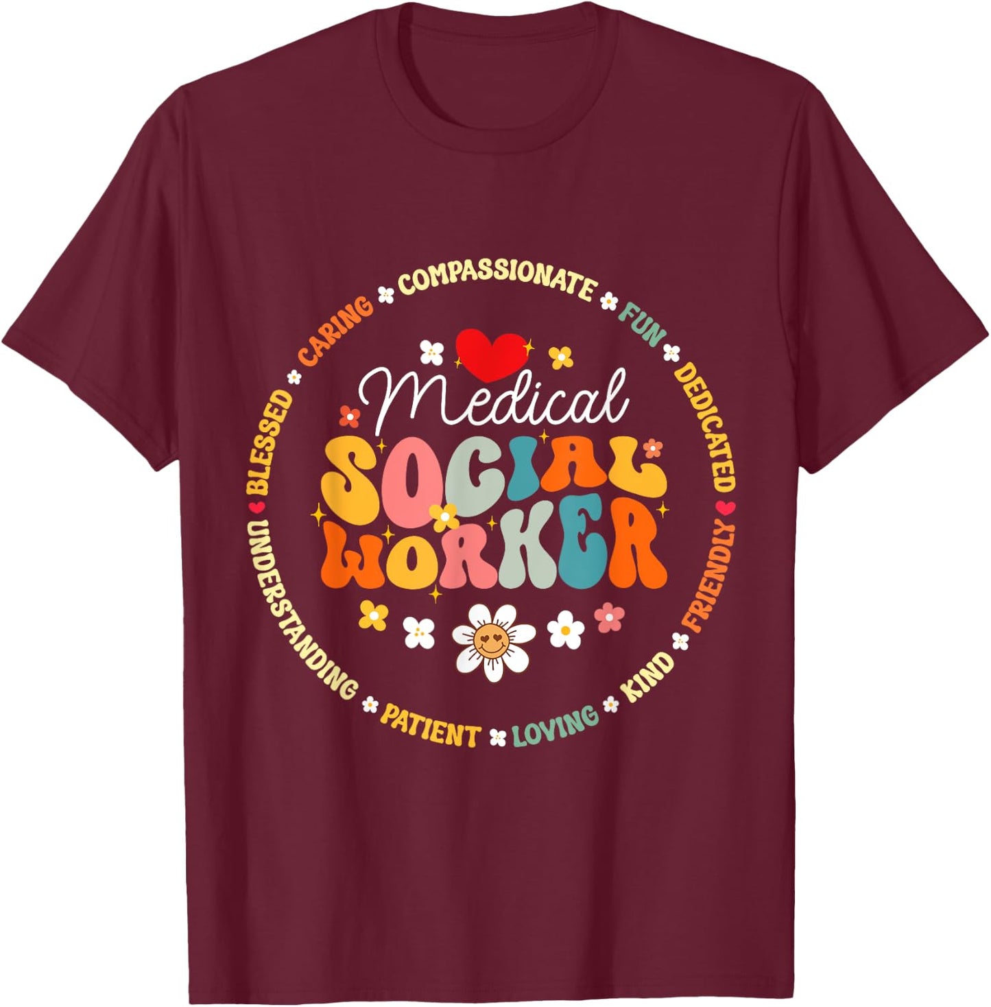 Medical Social Worker MSW Appreciation Nurse T-Shirt - T-Shirt | Maroon