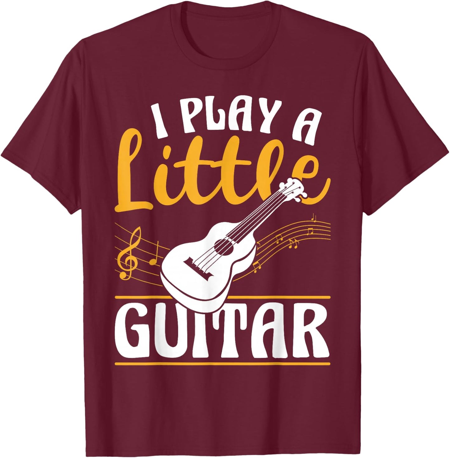 I Play a Little Guitar Music Band Guitarist Stuff T-Shirt - T-Shirt | Maroon