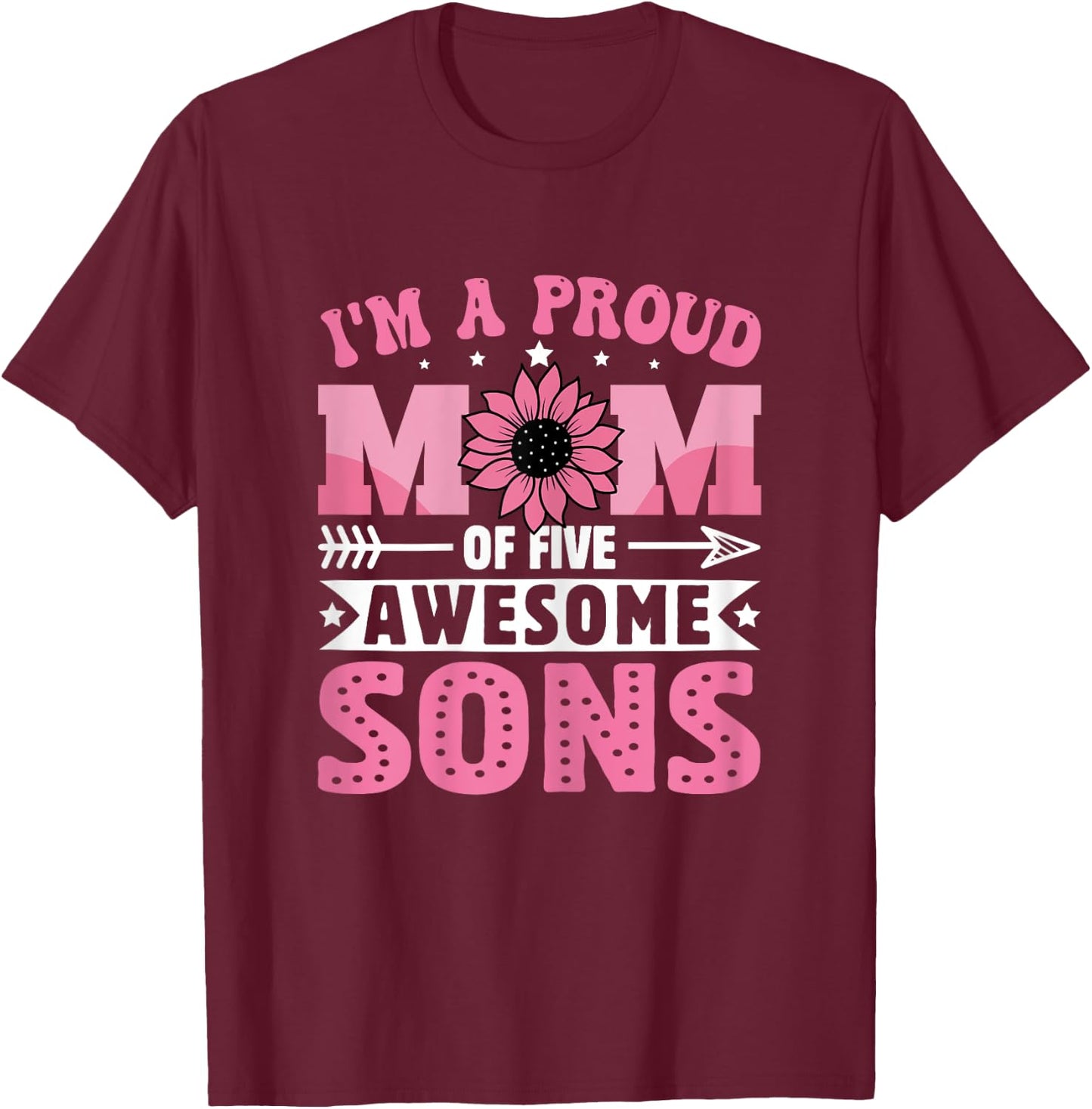 I'm a Proud Mom of Five Awesome Sons Funny Mother's Day T-Shirt - T-Shirt | Maroon