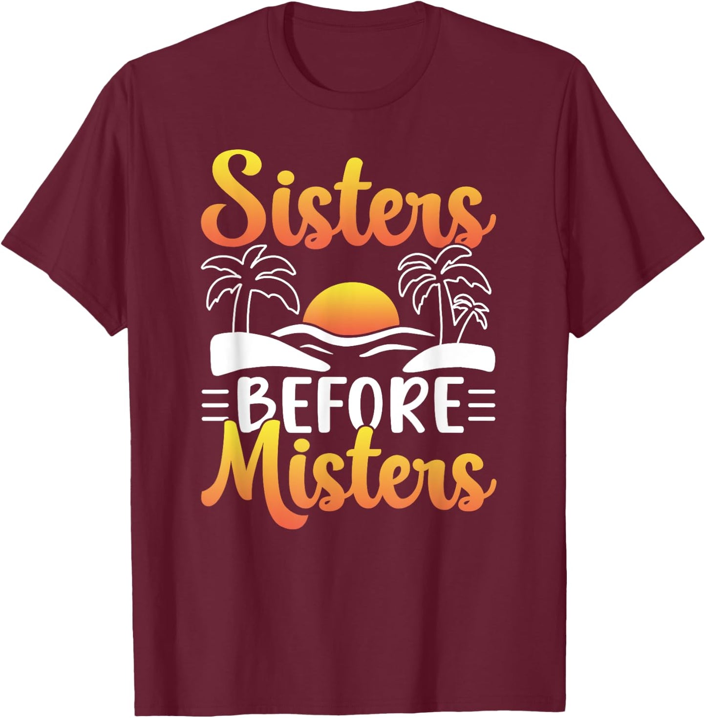 Sisters Before Misters Girl Cute Girl's Trip Girls Trip T-Shirt - T-Shirt | Maroon