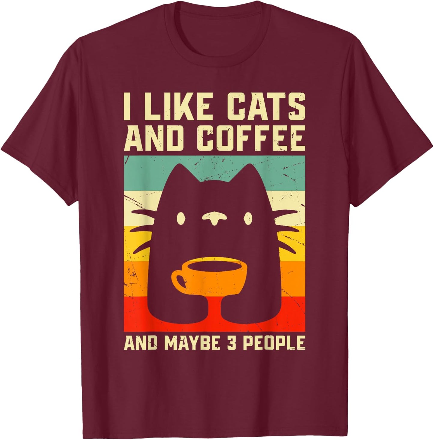 I Like Cats and Coffee and Maybe 3 People T-Shirt - T-Shirt | Maroon