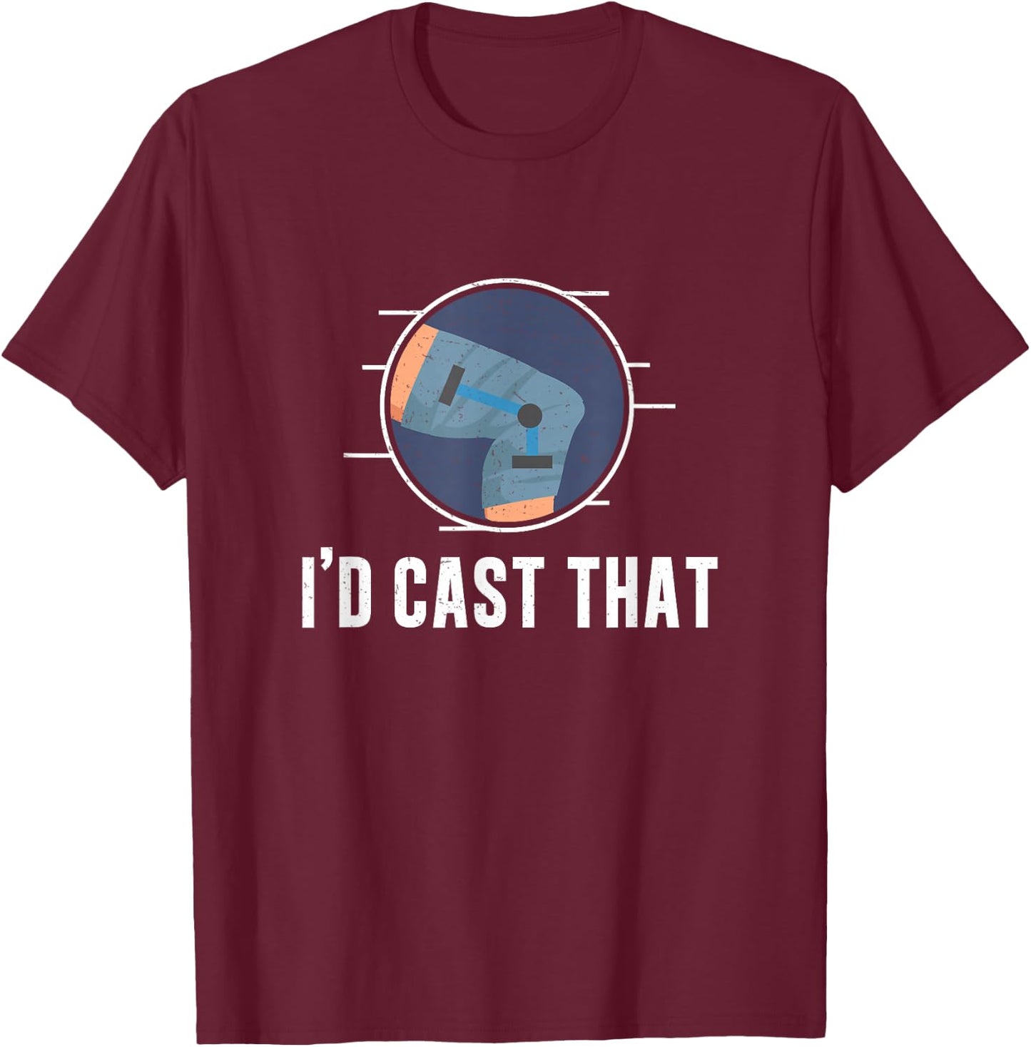 Orthopedic Technician I'd Cast That Orthopedic Surgeon T-Shirt - T-Shirt | Maroon