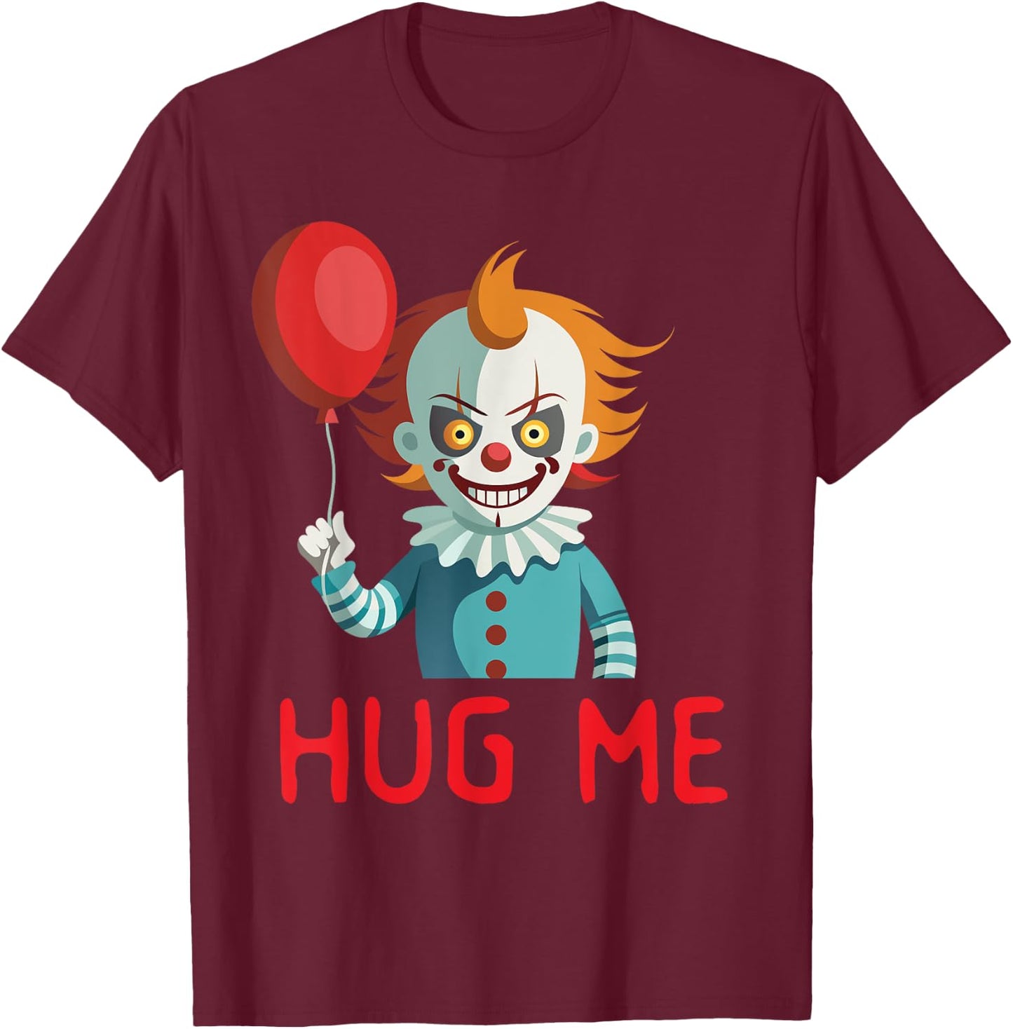 Horror Clown Creepy Halloween Costume Scary Hug Me Clown T-Shirt - T-Shirt | Maroon