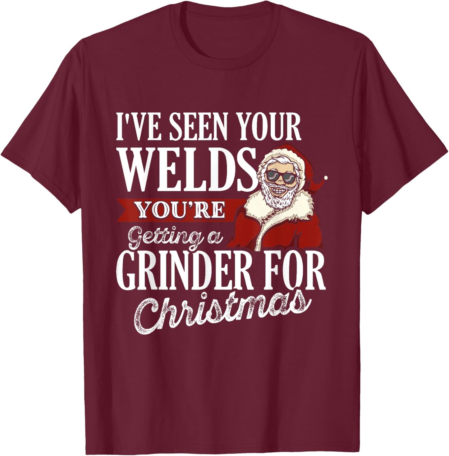 Welder Christmas Gifts I've Seen Your Welds Funny Welding T-Shirt - T-Shirt | Maroon