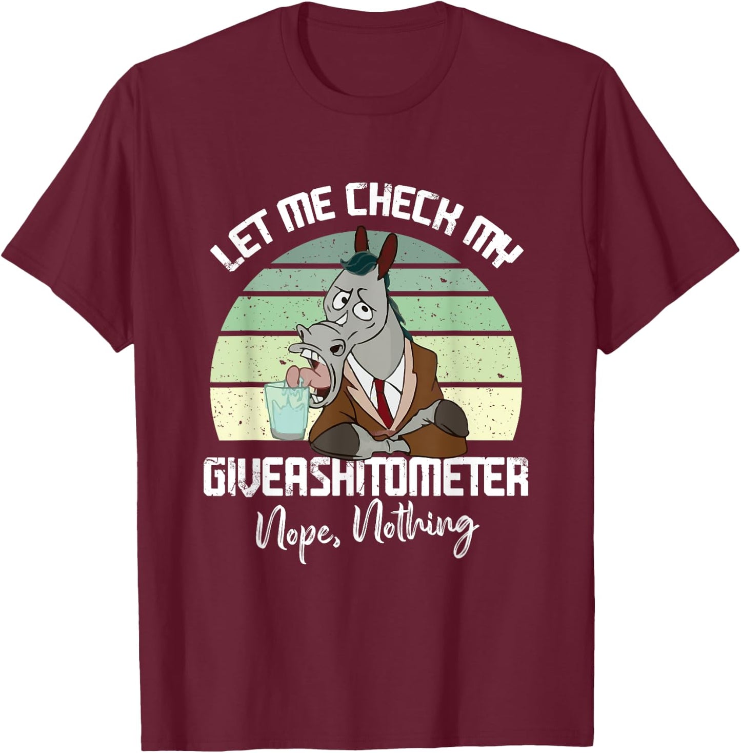 Let Me Check My Giveashitometer Nope Nothing Funny Horse T-Shirt - T-Shirt | Maroon