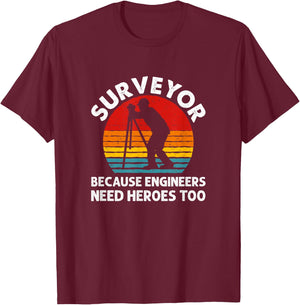 Because Engineers Need Heroes Too, Land Surveying T-Shirt - T-Shirt | Maroon