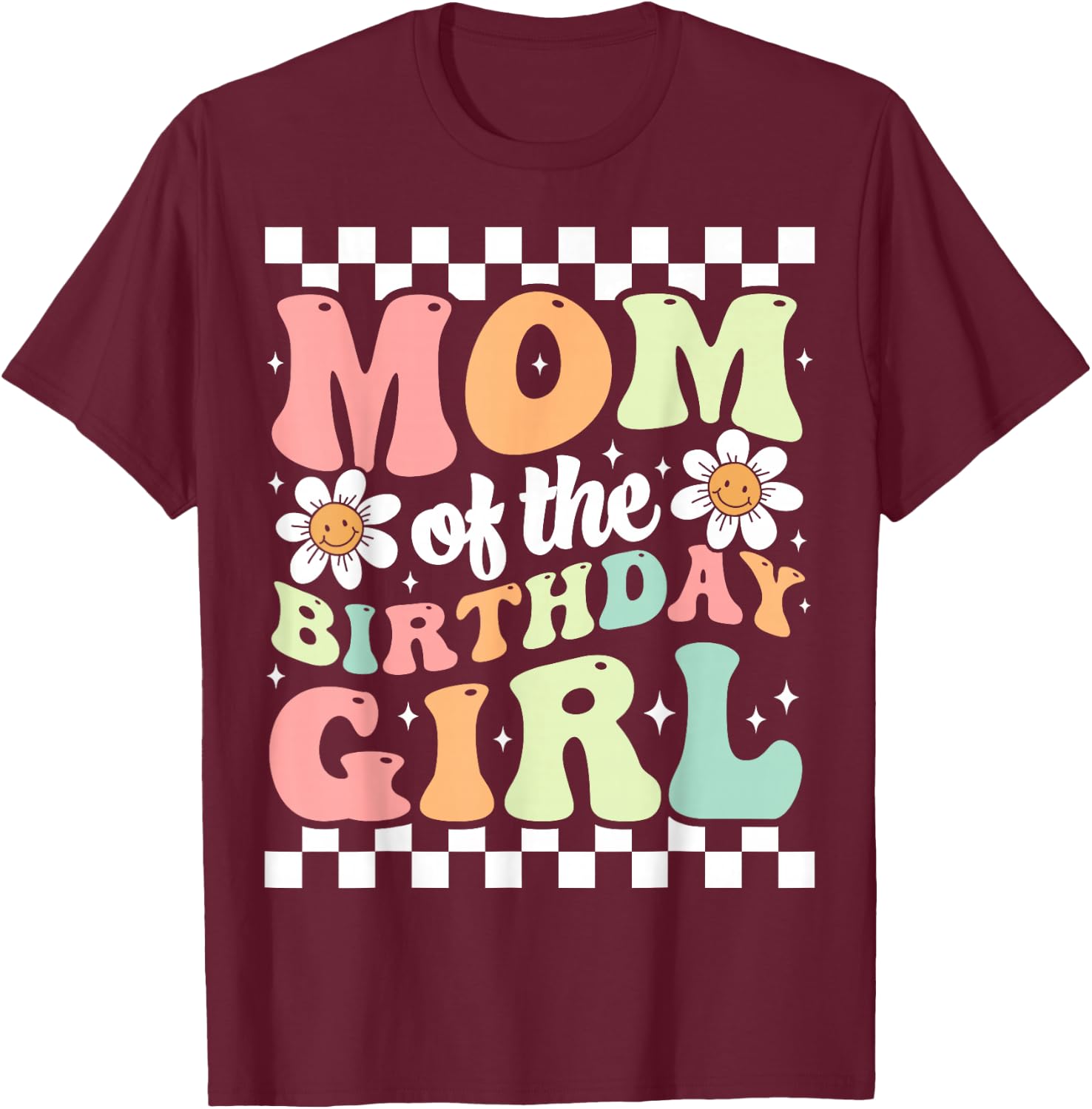 Mom of The Birthday Girl Cute Family Groovy Birthday Party T-Shirt - T-Shirt | Maroon
