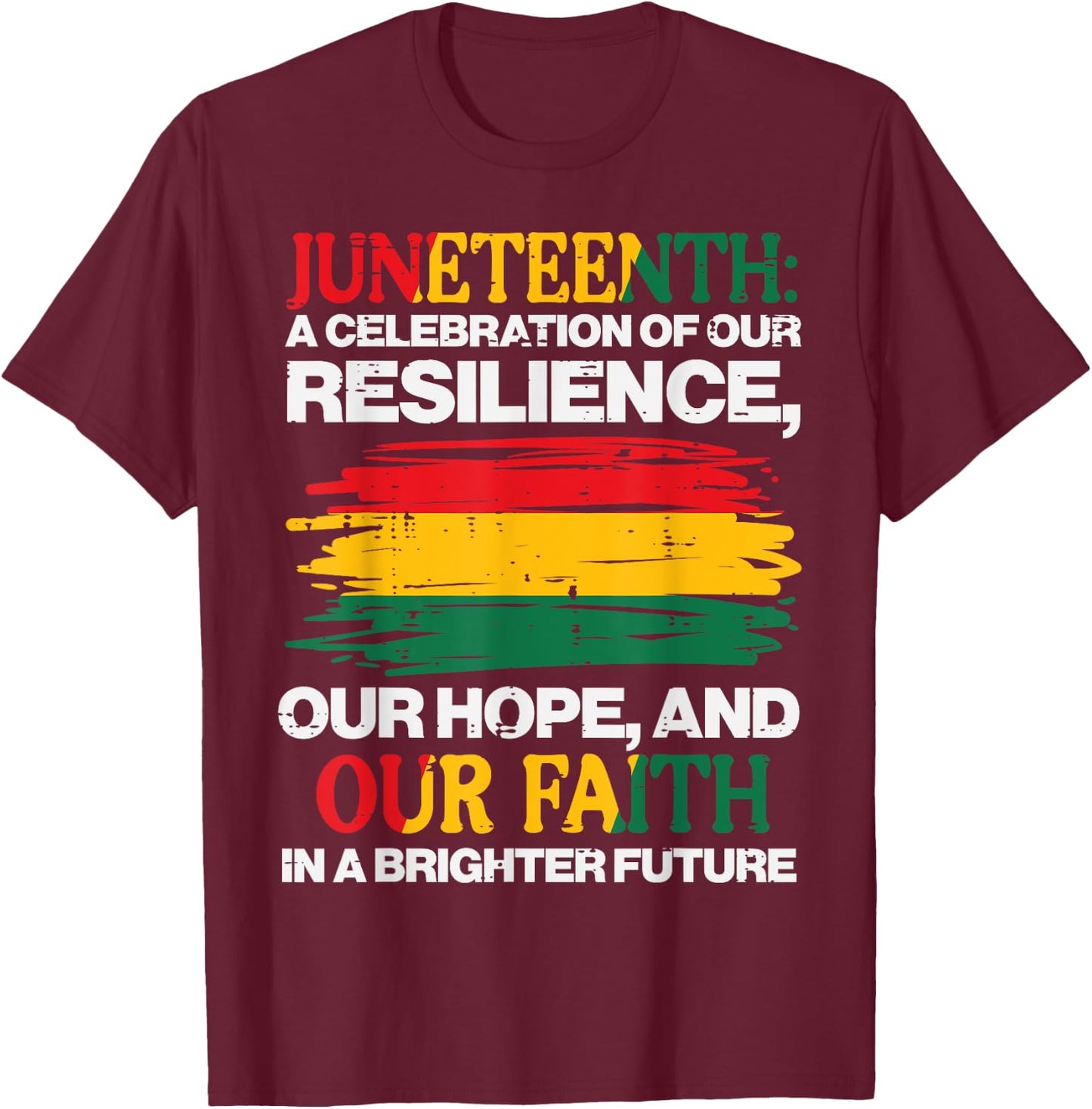 Juneteenth Celebration Resilience Hope Faith Men Women Kids T-Shirt - T-Shirt | Maroon