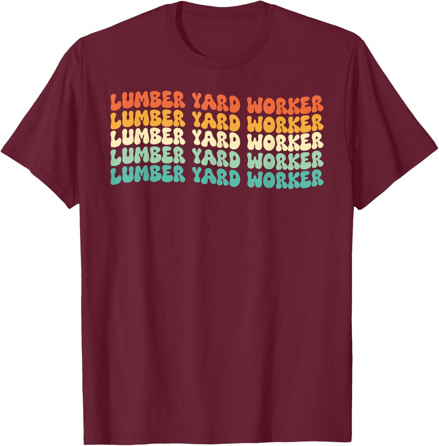 Groovy Lumber Yard Worker Job Title T-Shirt - T-Shirt | Maroon