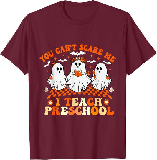 You Can't Scare Me I Teach Preschool Teacher Halloween T-Shirt - T-Shirt | Maroon