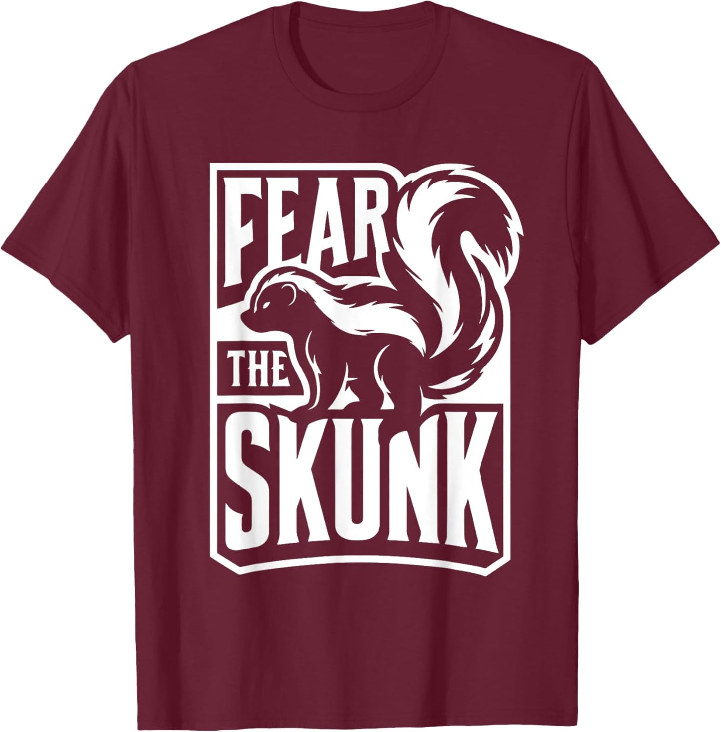 Fear The SKUNK funny skunks T-Shirt - T-Shirt | Maroon