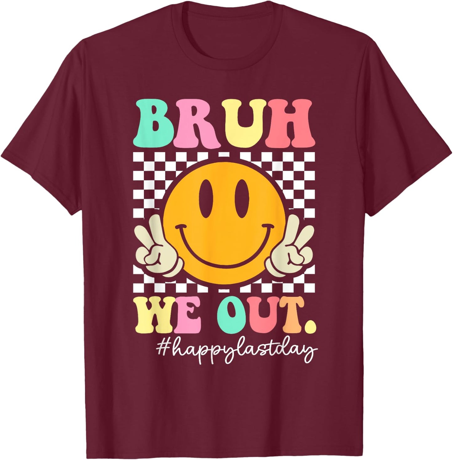 Bruh We Out Teachers Retro Smile Happy Last Day Of School Men Women Girls Kids T-Shirt - T-Shirt | Maroon