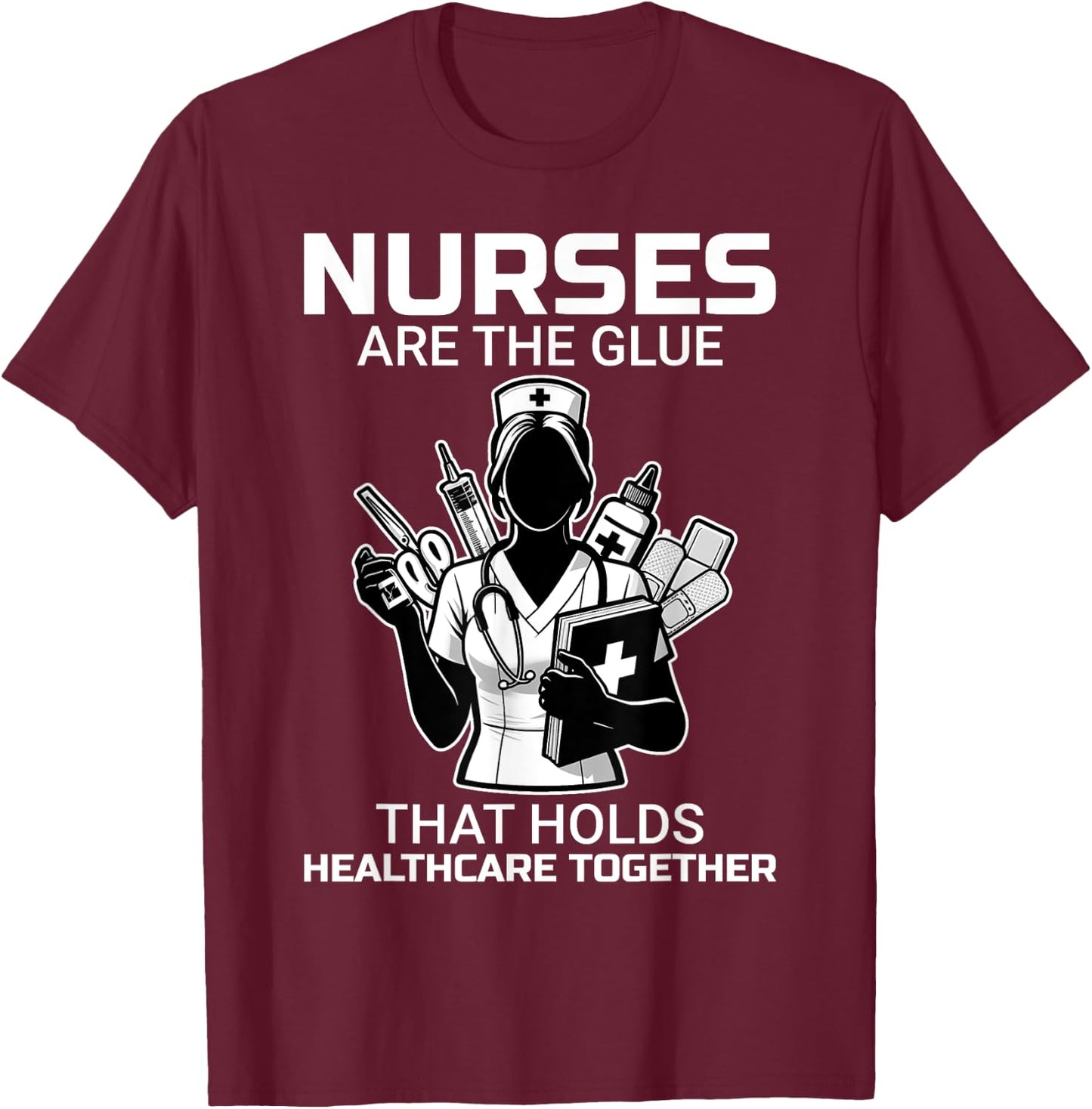 Funny Trust Nurses Are The Glue LPN RN CNA Nursing T-Shirt - T-Shirt | Maroon