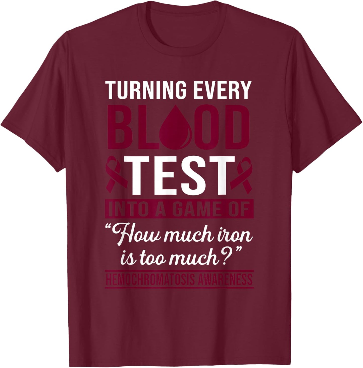 Hemochromatosis Awareness Month T-Shirt - T-Shirt | Maroon