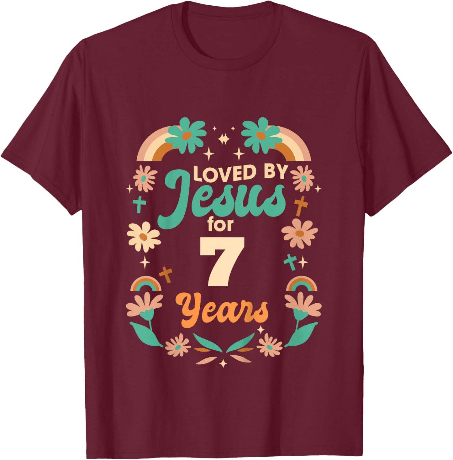 Loved By Jesus For 7 Years 7th Birthday Christian Theme T-Shirt - T-Shirt | Maroon