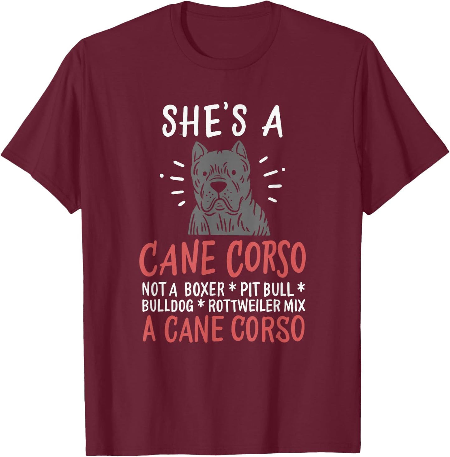 She's a Female Cane Corso Dog Design T-Shirt - T-Shirt | Maroon