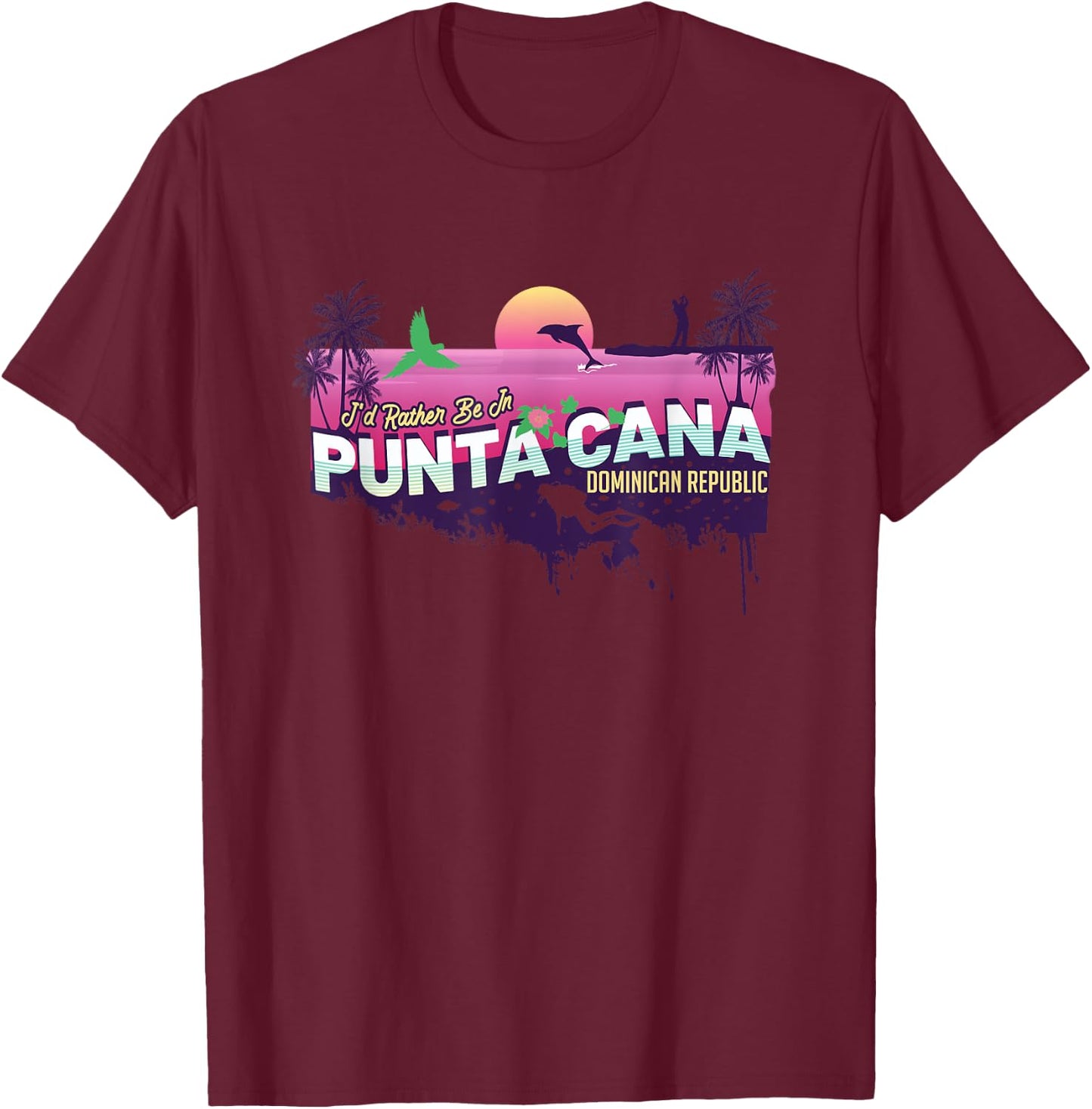 I'd Rather Be In Punta Cana Dominican Republic Souvenir T-Shirt - T-Shirt | Maroon