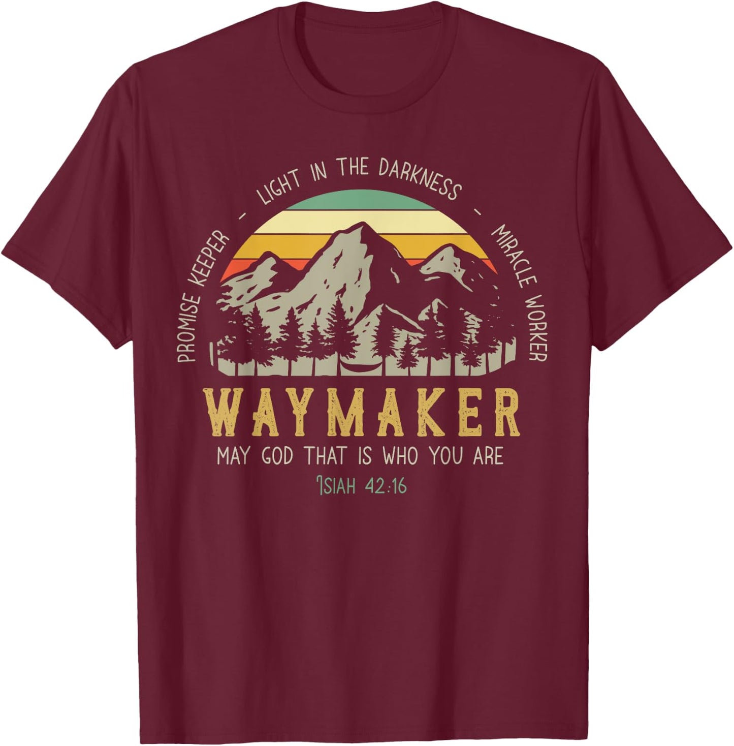 Waymaker Christian Shirt, Isaiah 42:16, Bible Verse T-Shirt - T-Shirt | Maroon