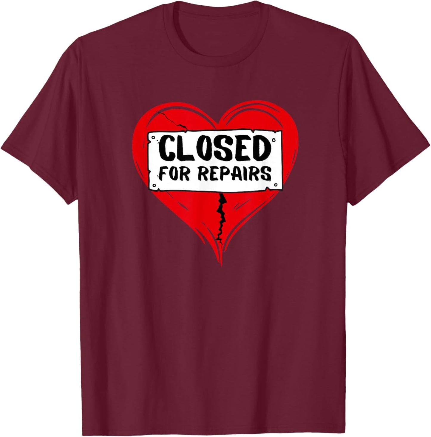 Closed for Repairs Broken Heart T-Shirt - T-Shirt | Maroon