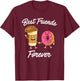 Best Friends Forever Donut & Coffee (Donut Shirt) T-Shirt - T-Shirt | Maroon
