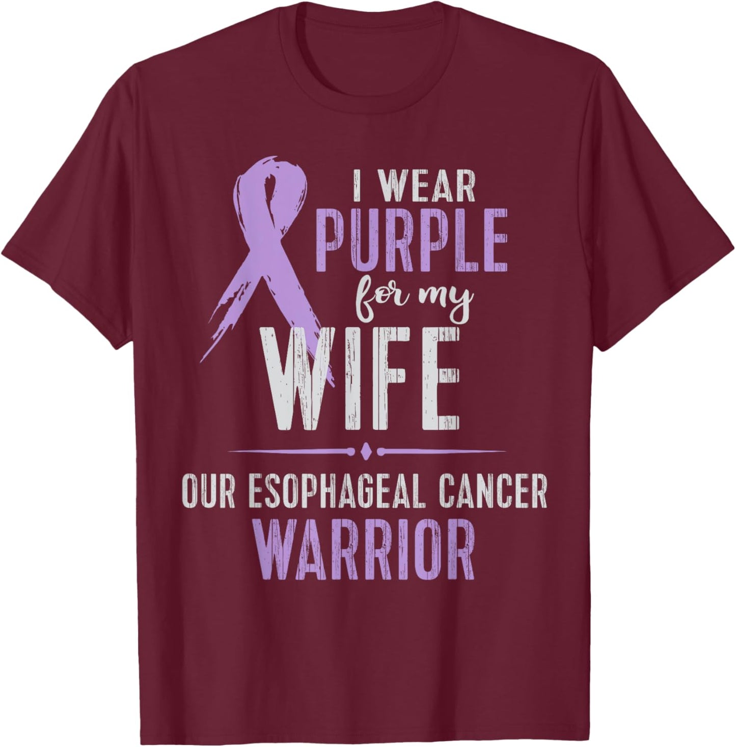 Esophageal Cancer Awareness My Wife Warrior T-Shirt - T-Shirt | Maroon