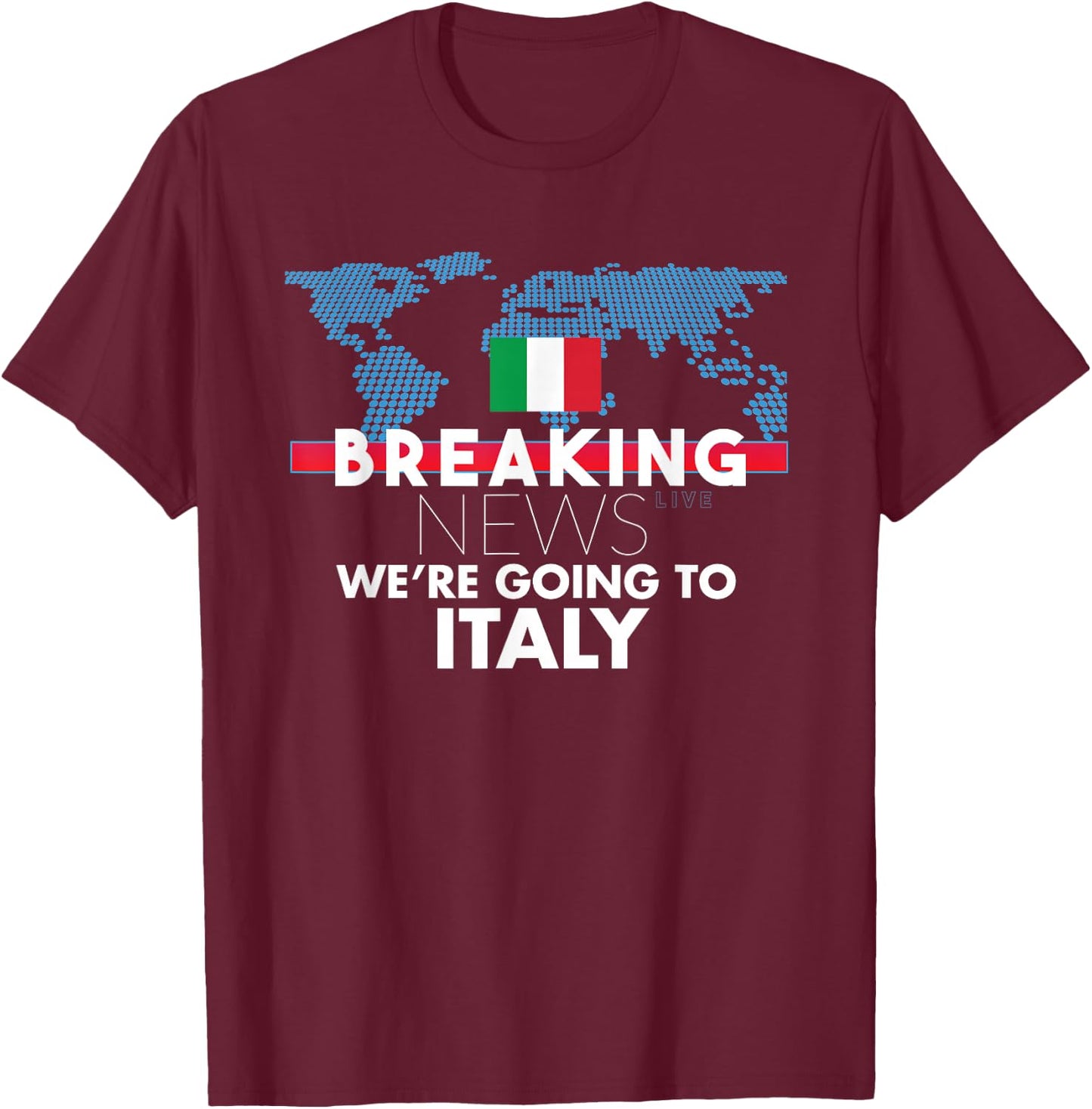Breaking News We're Going To Italy Family Trip Matching T-Shirt - T-Shirt | Maroon