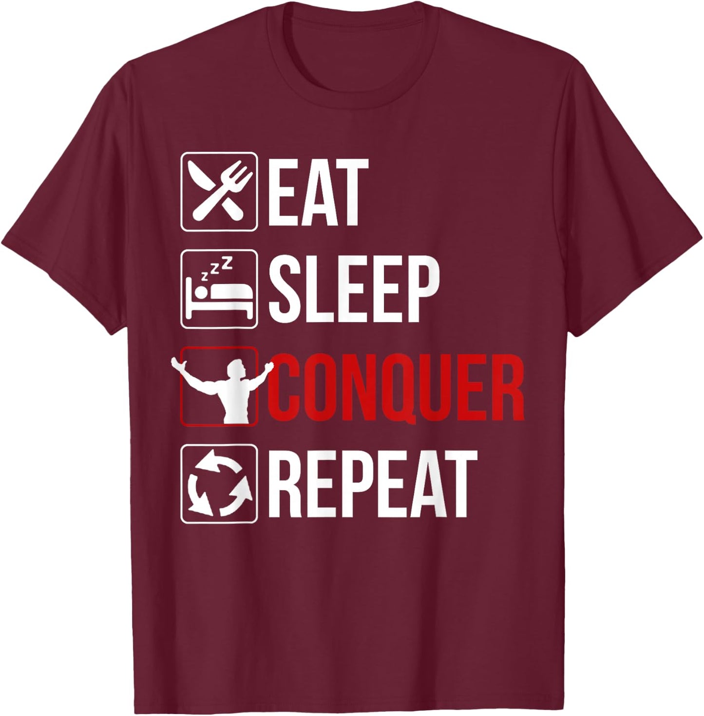 Eat Sleep Conquer Repeat Shirt Motivation T-Shirt - T-Shirt | Maroon