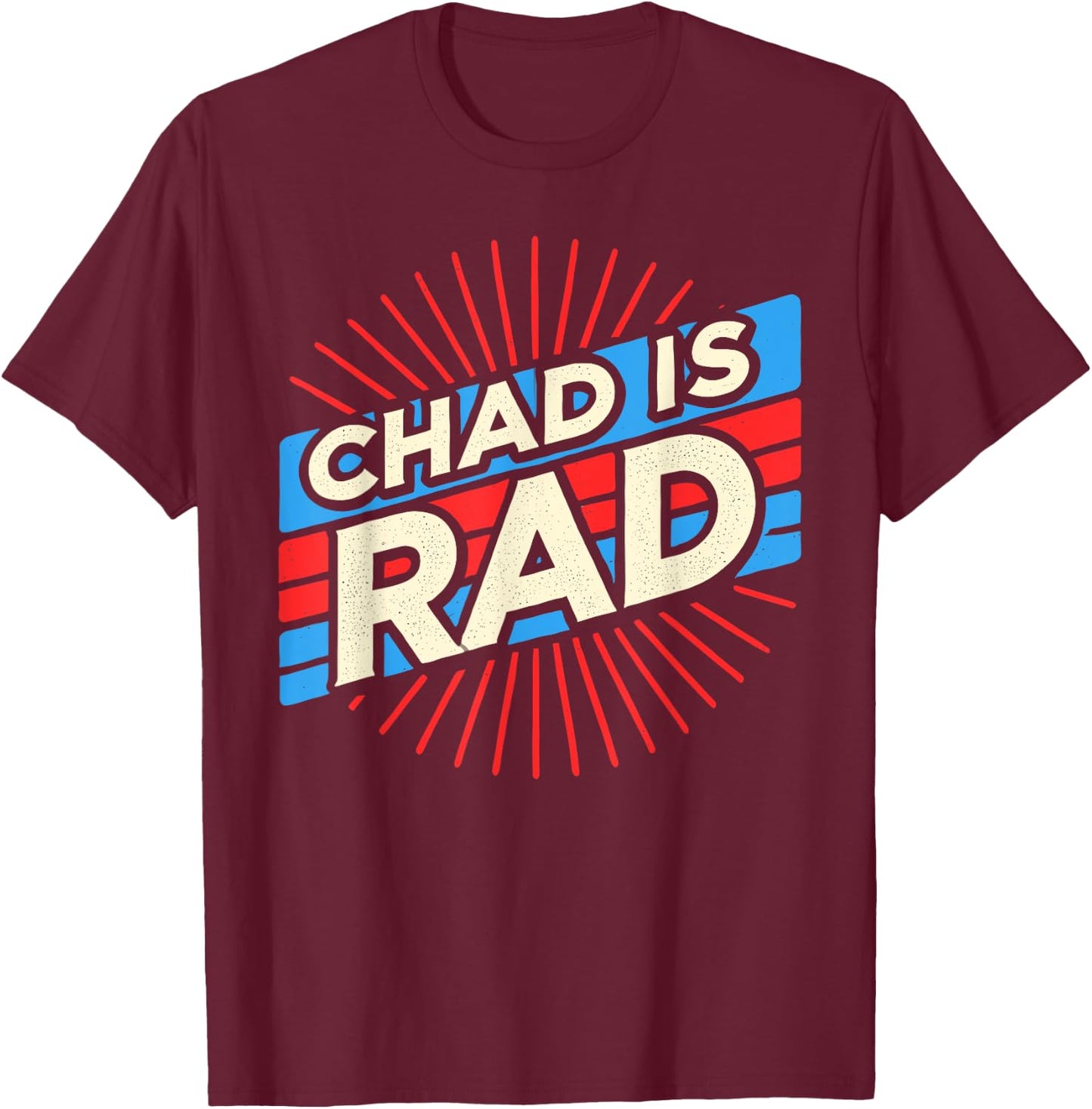 Chad is Rad Shirt Chad Country Clothing Apparel Chad T-Shirt - T-Shirt | Maroon