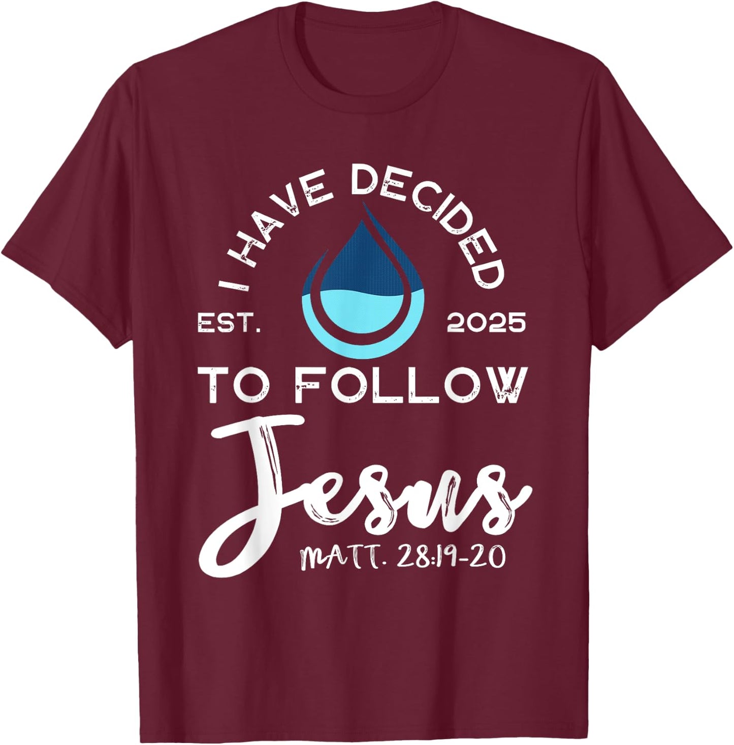 I Have Decided To Follow Jesus Established 2025 Black T-Shirt - T-Shirt | Maroon