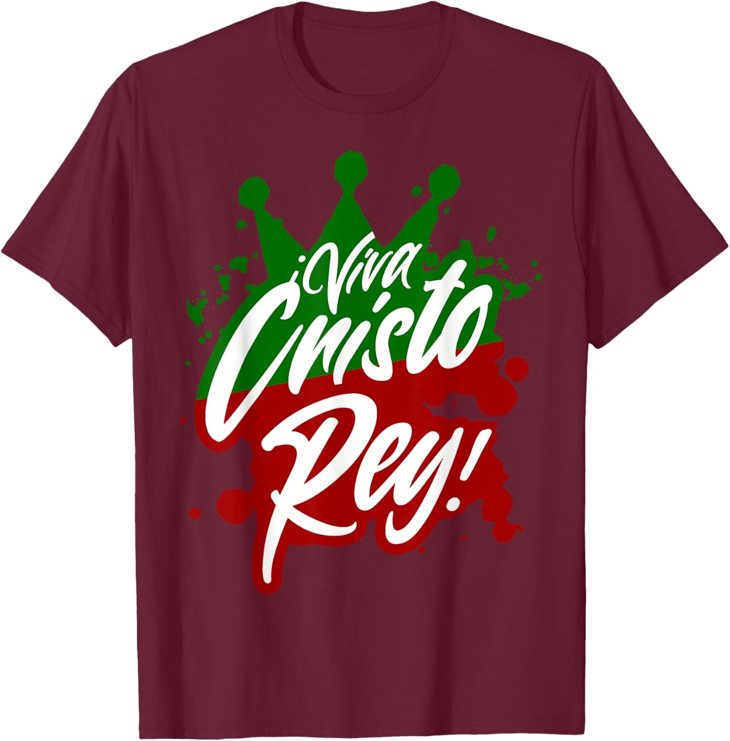 Viva Cristo Rey Cristeros War Mexican Catholic Spanish T-Shirt - T-Shirt | Maroon